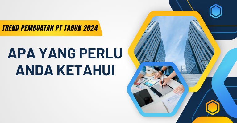 Trend Pembuatan PT Tahun 2024: Apa yang Perlu Anda Ketahui