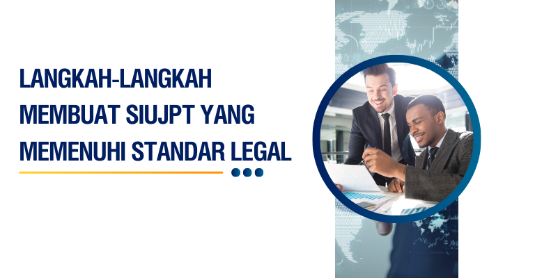 Langkah-langkah Membuat SIUJPT yang Memenuhi Standar Legal