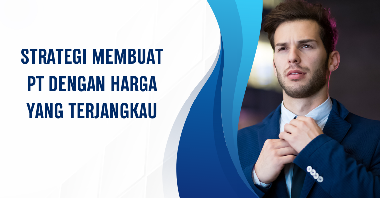 Strategi Membuat PT dengan Harga yang Terjangkau