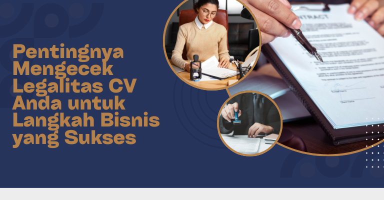 Pentingnya Mengecek Legalitas CV Anda untuk Langkah Bisnis yang Sukses